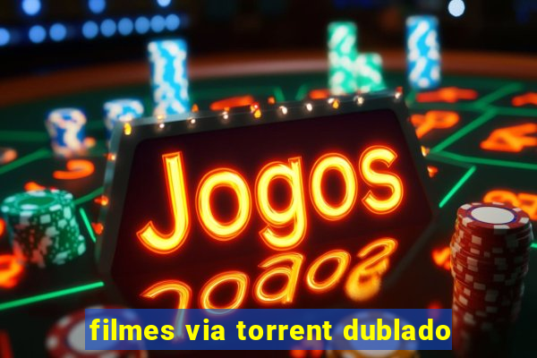 filmes via torrent dublado